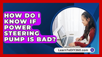 How Do I Know If Power Steering Pump Is Bad? - LearnToDIY360.com
