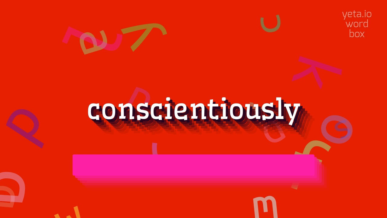 HOW TO PRONOUNCE CONSCIENTIOUSLY? #conscientiously - YouTube