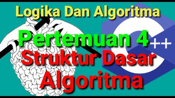 Logika Dan Algoritma ( Struktur Dasar Algiritma)  Pertemuan 4