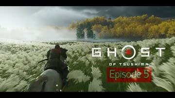 Ghost of Tsushima | Walkthrough gameplay | Episode 5 | Act 1 | The warrior