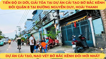 Tiến độ di dời, giải tỏa tại Dự án cải tạo BỜ BẮC KÊNH ĐÔI Quận 8 tại đường Nguyễn Duy, Hoài Thanh
