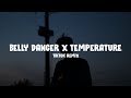 Belly dancer x temperature lyrics  tiktok remix