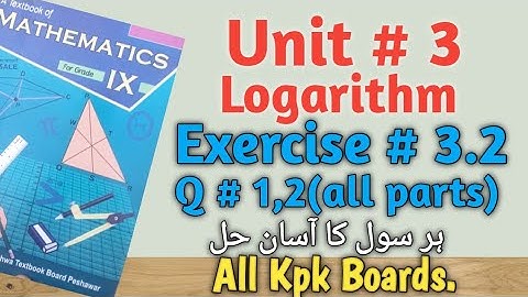 Exercise 3.2, Q.1,2(all parts)|Class 9 maths kpk|Unit 3 Logarithm|All Kpk Boards.