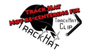 Trackhat Clip Not Re-Centering Fix