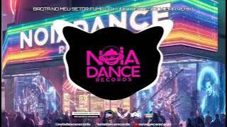 BROTA NO MEU SETOR FUMA DO KUNK  - ✘ WEUDESON VIEIRA REMIX ✘ (NoiaDance)
