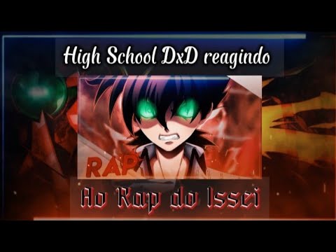 High school dxd reagindo ao rap do Issei {StingRaps}.GC