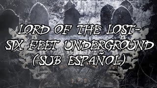 LORD OF THE LOST- Six feet underground (sub español)