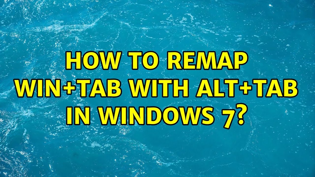 How to remap Win+Tab with Alt+Tab in Windows 7? (2 Solutions!!) - YouTube