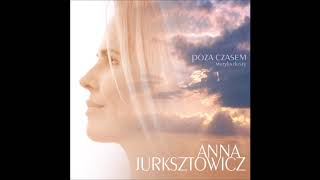 Anna Jurksztowicz - Jesteś Dniem Wczorajszym