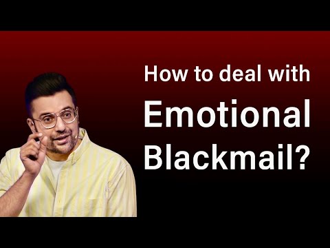 How to deal with Emotional Blackmail?