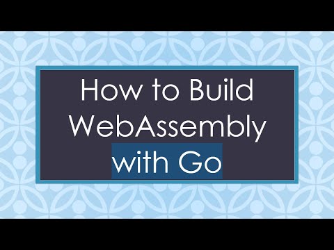 How to Build WebAssembly with Go