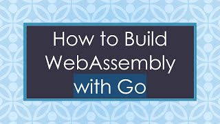 How to Build WebAssembly with Go Profile