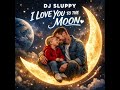 Dj Sluppy - I Love You to the Moon #liebezumkind #vatersohn #herzenskämpfer #emotionalersong #Liebe 