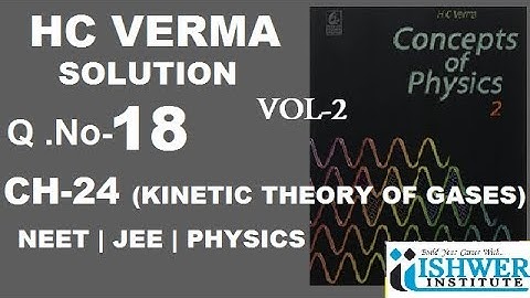 Q 18 chapter 24 kinetic theory of gases H.C.VERMA solution