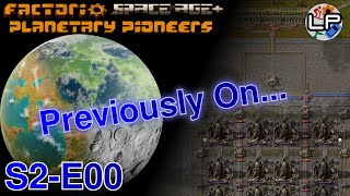 S2-E00 - Previously On... - Laurence Plays Factorio: Planetary Pioneers
