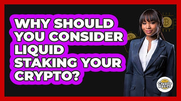 Why Should You Consider Liquid Staking Your Crypto? - CryptoBasics360.com