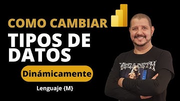 POWER QUERY – CAMBIAR TIPOS DE DATOS DE FORMA DINÁMICA