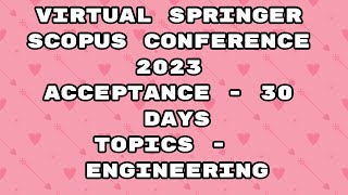 Virtual Conference 2023 / springer conference Scopus 2023/ 30 days acceptance