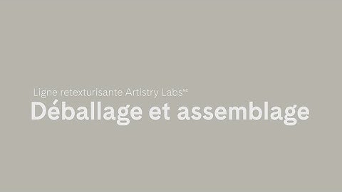 Ligne retexturisante Artistry Labs – Déballage et assemblage