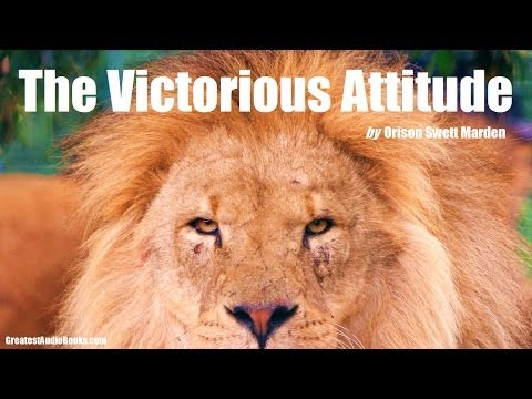 THE VICTORIOUS ATTITUDE By Orison Swett Marden - FULL AudioBook | Greatest AudioBooks