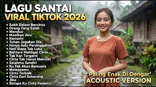 Lagu Santai Terpopuler 2026 🔥 Viral TikTok  Lagu Pop Indonesia Terbaru - Paling Hits 2026