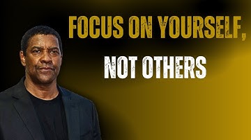 Focus on Yourself, Not Others | Motivational Speech Inspired by Denzel Washington