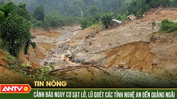 Cảnh báo lũ quét, sạt lở đất, sụt lún đất do mưa lũ tại các tỉnh từ Nghệ An đến Quảng Ngãi | ANTV