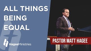 Pastor Matt Hagee - "All Things Being Equal"