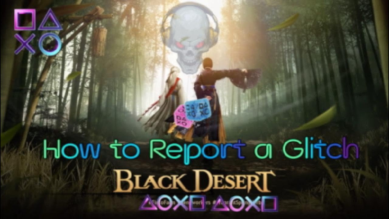 Black Desert How to Report a glitch