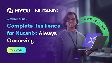 Complete Resilience For Nutanix - IT Admin Bootcamp: Workshop 2: Always Observing
