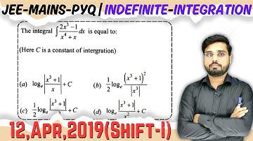 JEE Mains 2019 PYQ [12,Apr,2019(Shift-I)] || find the integrals || Indefinite Integration PYQ