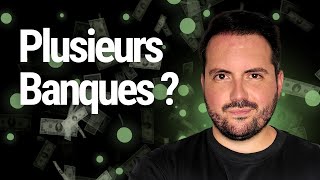 Pourquoi faut-il avoir plusieurs Banques ?