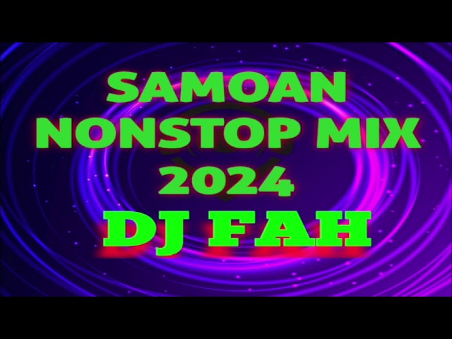 DJ FAH - SAMOAN NONSTOP 2024 class=