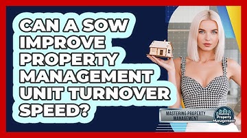 Can A SOW Improve Property Management Unit Turnover Speed? - Mastering Property Management