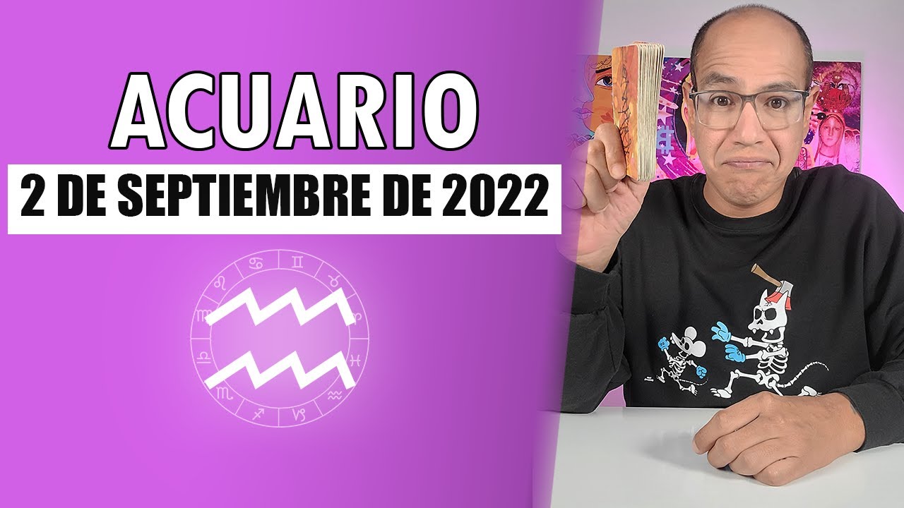 ACUARIO Horóscopo de hoy 02 de Septiembre 2022 Ese amuleto de la