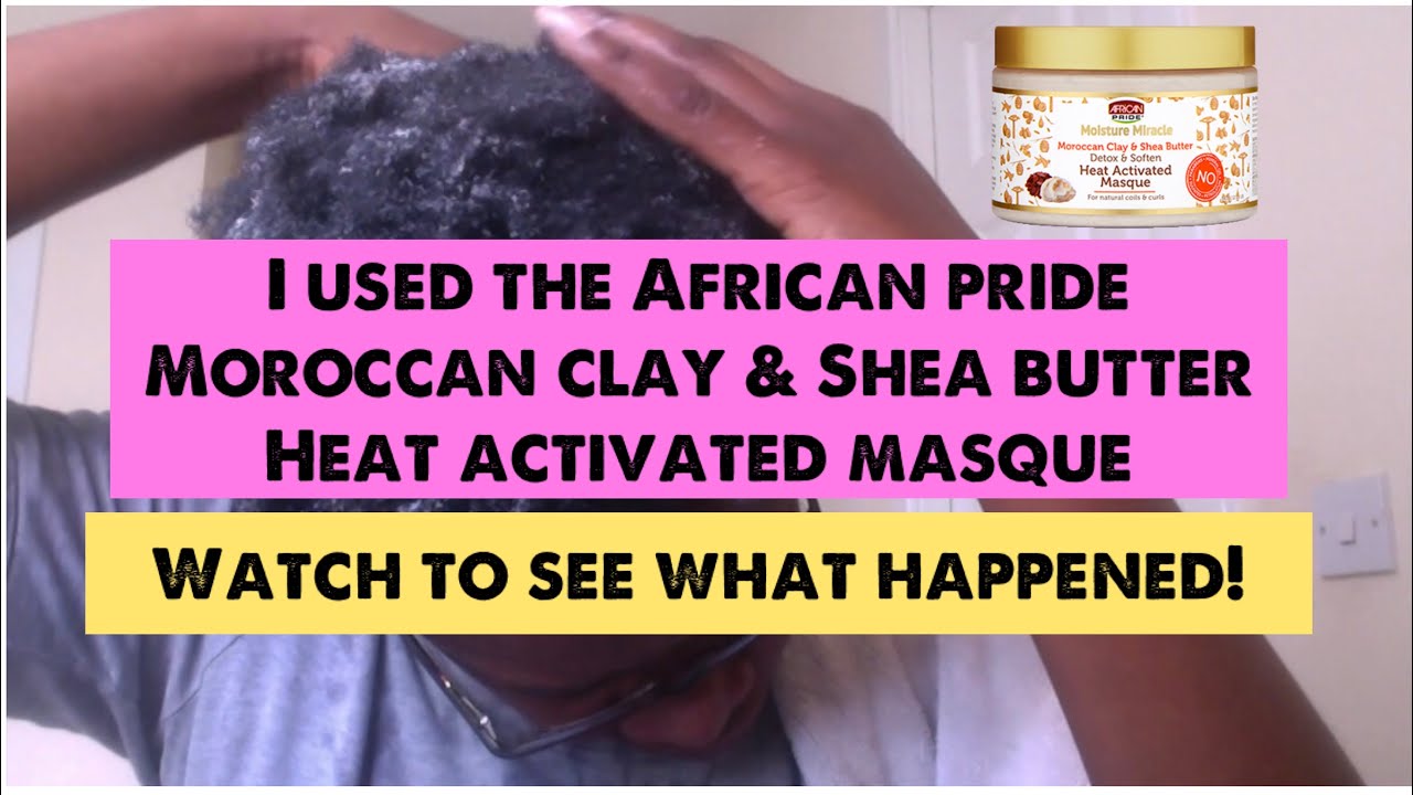 I used African Pride Moroccan Clay & Shea Butter Masque for the 1st time! This is what happened! 😳