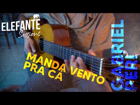 Manda vento pra cá - Gabriel Peri | ELEFANTE SESSIONS