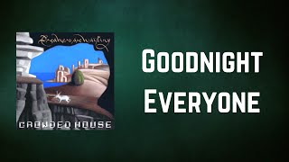 Crowded House - Goodnight Everyone (Lyrics)