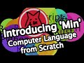 Computer Language from Scratch #1 Introducing MIN