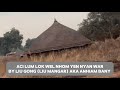 Nyan War Aci Lum Lok Wel Nhom By Liu Mangar Aka Anhiem Bany Liu Gong Mawan