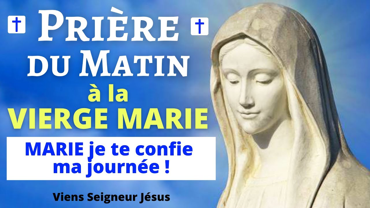 Prière du MATIN à la VIERGE MARIE Prière pour PASSER une BONNE JOURNÉE