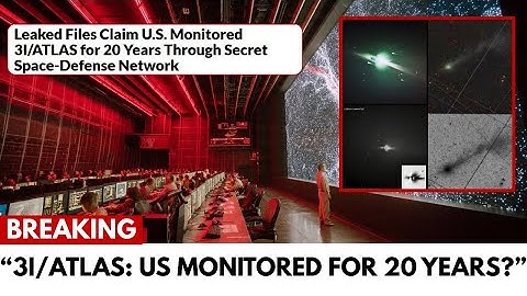 Leaked: U.S. Space Defense Network Tracked Interstellar 3I/ATLAS Object Since 2000s