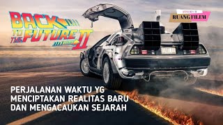 Perjalanan Waktu Yang Menyusahkan - Alur Cerita Film Back To The Future 2