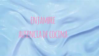 Enjambre - ausencia de cocina (letra)