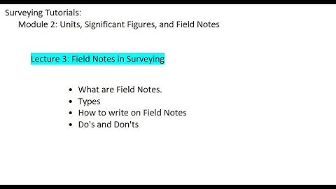 Surveying Tutorials: Module 2, lecture 3: Field Notes in Surveying