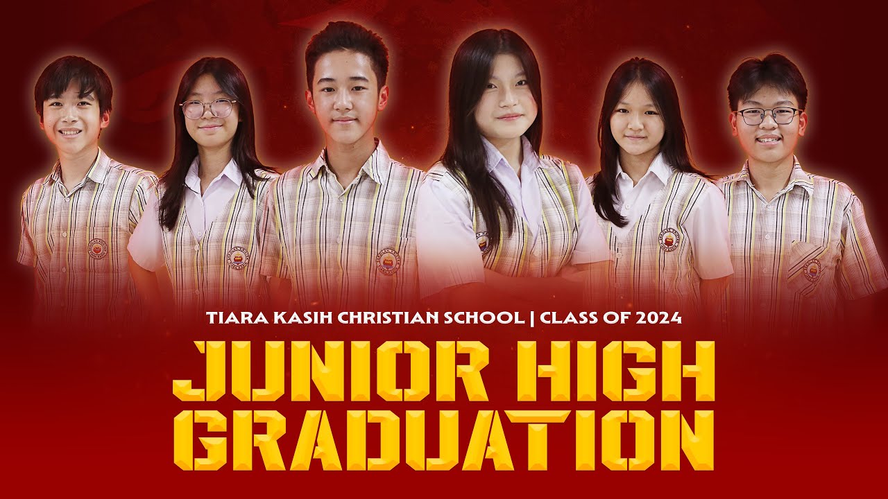 Class of 2024 Wisuda SMP Kristen Tiara Kasih Angkatan ke22 YouTube