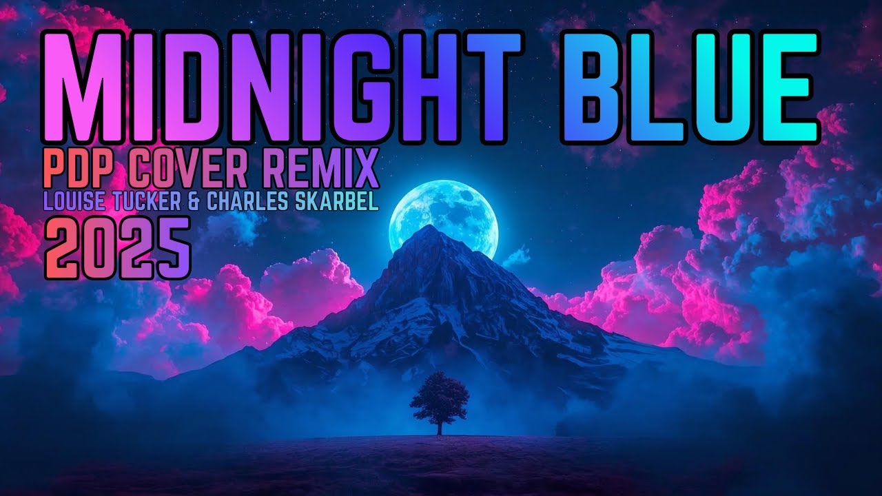 Louise Tucker & Charles Skarbel - Midnight Blue (PDP Cover Remix 2025)