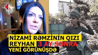 Nizami Rəmzinin qızı Reyhanı 3 ay sonra görənlər tanımayacaq