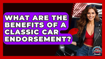 What Are The Benefits Of A Classic Car Endorsement? - Auto Coverage Explained