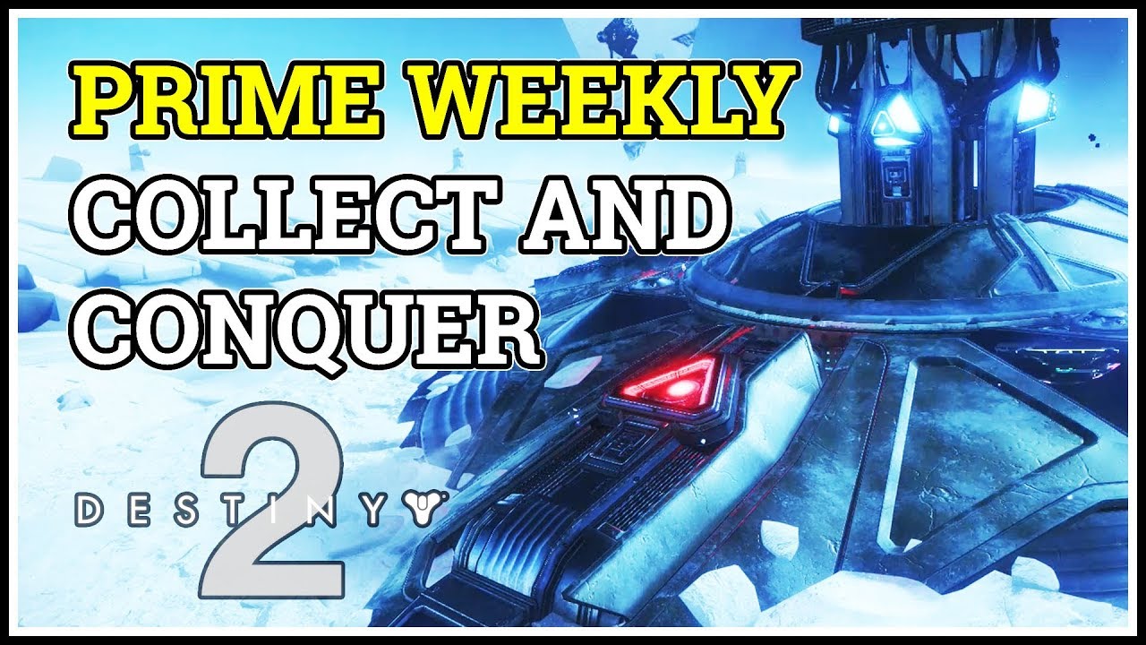 Collect and Conquer Destiny 2 Prime Weekly Bounty